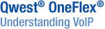Qwest® OneFlex™ Understanding VoIP