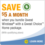SAVE $5 A MONTH when you bundle your Qwest(R) Wireless and Qwest Choice(TM) Home phone services. (With qualifying plans)