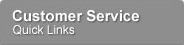 Customer Service - Quick Links