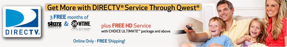 DIRECTV� Service Through Qwest� and Save! Watch what you want when you want. Get 3 FREE months of 	HBO�, Starz�, SHOWTIME�, and Cinemax� plus Free HD Service with CHOICE ULTIMATE� package and above. Offer ends 7/20/11
