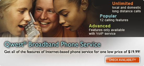Qwest� Broadband Phone Service. Unlimited: local and domestic long distance calls Popular: 12 calling feature. Advanced: Features only available with VoIP service. Get all of the features of Internet-based phone service for one low price of $19.99!