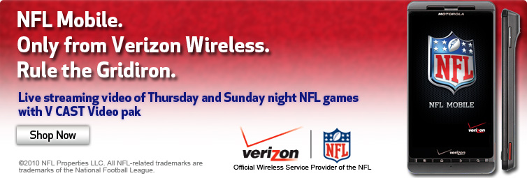 NFL Mobile. Only from Verizon Wireless. Rule the Gridiron. Live streaming video of Thursday and Sunday night NFL games with V CAST Video pak