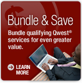 Bundle & Save. Bundle qualifying Qwest� services for even greater value. Learn More